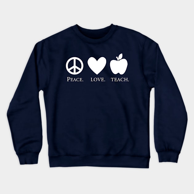 Peace Love Teach Crewneck Sweatshirt by animericans